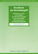 Rundfunk ALS Rechtsbegriff: Bedeutung, Inhalt Und Funktion Des Rundfunkbegriffs Unter Besonderer Bercksichtigung Der Multimediadienste