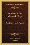 Runner Of The Mountain Tops: The Life Of Louis Agassiz