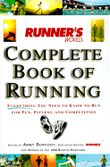 Runner's World Complete Book of Running: Everything You Need to Know to Run for Fun, Fitness and Competition