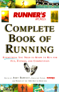 Runner's World Complete Book of Running: Everything You Need to Know to Run for Fun, Fitness and Competition - Burfoot, Amby (Editor)