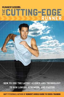 Runner's World The Cutting-Edge Runner: How to Use the Latest Science and Technology to Run Longer, Stronger, and Faster - Fitzgerald, Matt