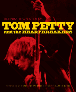 Runnin' Down a Dream: Tom Petty and the Heartbreakers - Petty, Tom