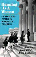 Running as a Woman: Gender and Power in American Politics - Witt, Linda, and Paget, Karen M, and Matthews, Glenna