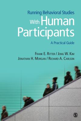 Running Behavioral Studies with Human Participants: A Practical Guide - Ritter, Frank E, and Kim, Jong W, and Morgan, Jonathan H
