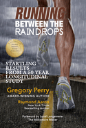 Running Between the Raindrops: Startling Results From a 50 Year Longitudinal Study