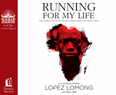 Running for My Life: One Lost Boy's Journey from the Killing Fields of Sudan to the Olympic Games - Lomong, Lopez, and Hirsch, Brandon (Read by), and Tabb, Mark