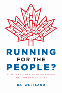 Running for the People?: How Canadian Elections Favour the Career Politician