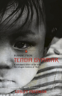 Running from Tenda Gyamar: A Volunteer's Story of Life with the Refugee Children of Tibet - Freeman, Lesley
