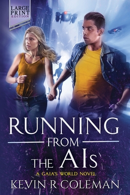 Running From The AIs (Large Print): A Gaia's World Novel - Coleman, Kevin R