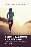 Running, Identity and Meaning: The Pursuit of Distinction Through Sport