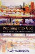 Running into God: Reflections for Ordinary Days - Tomlinson, Dave