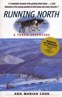 Running North: A Yukon Adventure - Cook, Ann Mariah