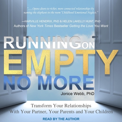 Running on Empty No More: Transform Your Relationships with Your Partner, Your Parents and Your Children - Webb, Jonice (Read by), and PhD (Read by)