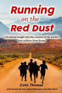 Running on the red dust: A firsthand insight into the creation of the world's best athletes from Kenya