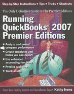 Running QuickBooks 2007 Premier Editions - Ivens, Kathy