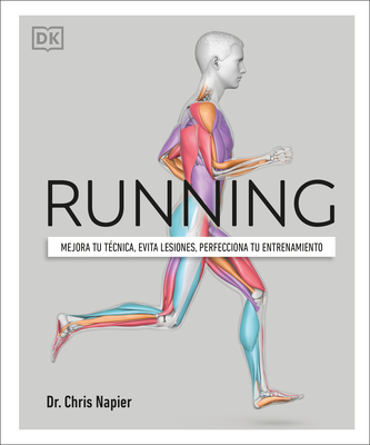 Running (Science of Running): Mejora Tu Tcnica, Evita Lesiones, Perfecciona Tu Entrenamiento - Napier, Chris