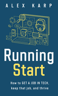 Running Start: How to get a job in tech, keep that job, and thrive