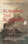 Running the Blockade: A Personal Narrative of Adventures, Risks and Escapes During the American Civil War
