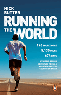 Running The World: My World-Record-Breaking Adventure to Run a Marathon in Every Country on Earth