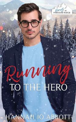 Running to the Hero: A Christian Doctor Christmas Romance - Abbott, Hannah Jo