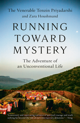 Running Toward Mystery: The Adventure of an Unconventional Life - Priyadarshi, Tenzin, and Houshmand, Zara