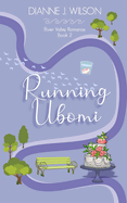 Running Ubomi: Faith, friendship & love - small town contemporary women's fiction.