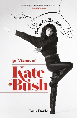 Running Up That Hill: 50 Visions of Kate Bush - Doyle, Tom