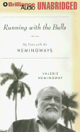 Running with the Bulls: My Years with the Hemingways - Hemingway, Valerie, and Flosnik, Anne T (Read by)