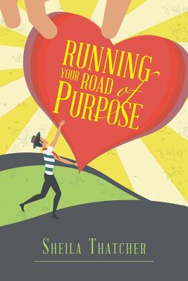 Running Your Road of Purpose - Thatcher, Sheila