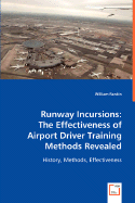 Runway Incursions: The Effectiveness of Airport Driver Training Methods Revealed - Rankin, William