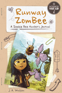 Runway Zombee: A Zombie Bee Hunter's Journal
