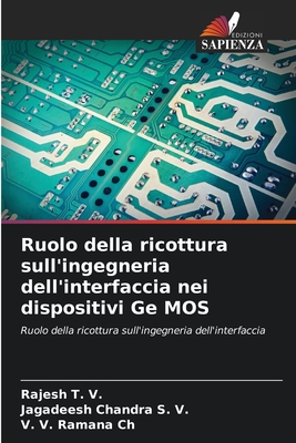 Ruolo della ricottura sull'ingegneria dell'interfaccia nei dispositivi Ge MOS - T V, Rajesh, and S V, Jagadeesh Chandra, and Ch, V V Ramana