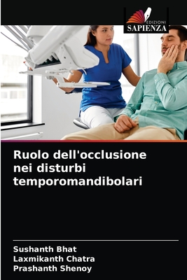 Ruolo dell'occlusione nei disturbi temporomandibolari - Bhat, Sushanth, and Chatra, Laxmikanth, and Shenoy, Prashanth