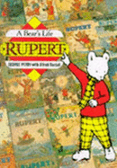 Rupert: A Bear's Life - Perry, George, and Bestall, Alfred