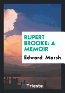 Rupert Brooke: A Memoir