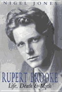 Rupert Brooke: Life, Death & Myth