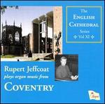 Rupert Jeffcoat Plays Organ Music from Coventry