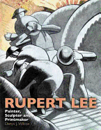 Rupert Lee: Painter, Sculptor and Printmaker