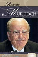 Rupert Murdoch: News Corporation Magnate: News Corporation Magnate
