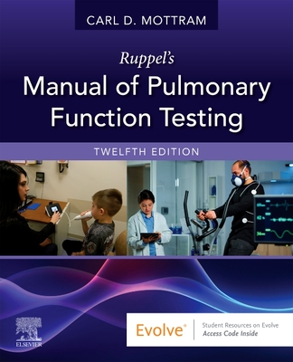 Ruppel's Manual of Pulmonary Function Testing - Mottram, Carl, Ba, Rrt