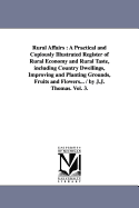 Rural Affairs: A Practical and Copiously Illustrated Register of Rural Economy and Rural Taste, Vol. 7: Including Country Dwellings, Improving and Planting Grounds, Fruits and Flowers, Domestic Animals and All Farm and Garden Processes (Classic Reprint)