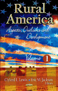 Rural America: Aspects, Outlooks & Development -- Volume 1
