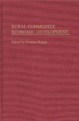 Rural Community Economic Development - Walzer, Norman