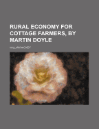 Rural Economy for Cottage Farmers, by Martin Doyle