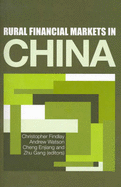 Rural Financial Markets in China - Findlay, Christopher, Dr. (Editor), and Watson, Andrew (Editor), and Enjiang, Cheng (Editor)