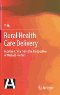 Rural Health Care Delivery: Modern China from the Perspective of Disease Politics