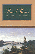 Rural Hours - Cooper, Susan Fenimore, and Johnson, Rochelle (Introduction by), and Patterson, Daniel (Introduction by)