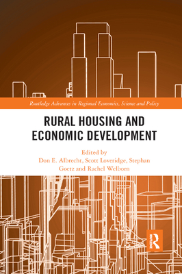 Rural Housing and Economic Development - Albrecht, Don E. (Editor), and Loveridge, Scott (Editor), and Goetz, Stephan (Editor)