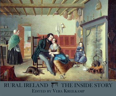 Rural Ireland: The Inside Story - Kreilkamp, Vera (Editor)