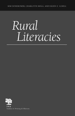 Rural Literacies - Donehower, Kim, and Hogg, Charlotte, and Schell, Eileen E